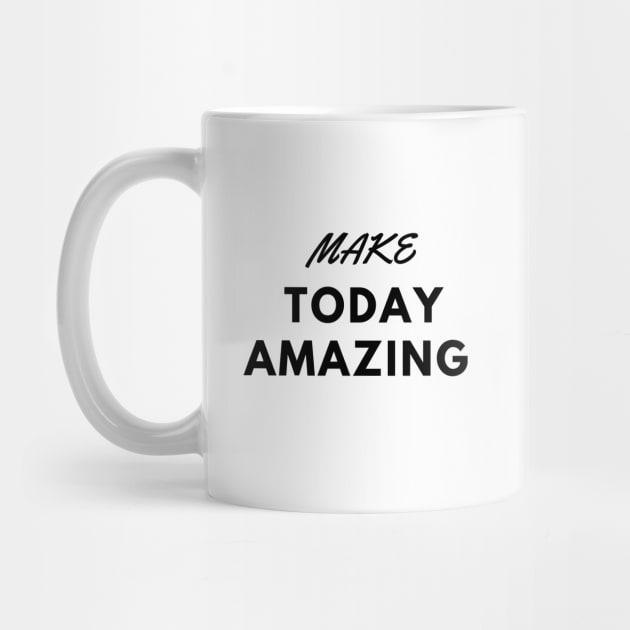 MAKE TODAY AMAZING by Butterfly Dira